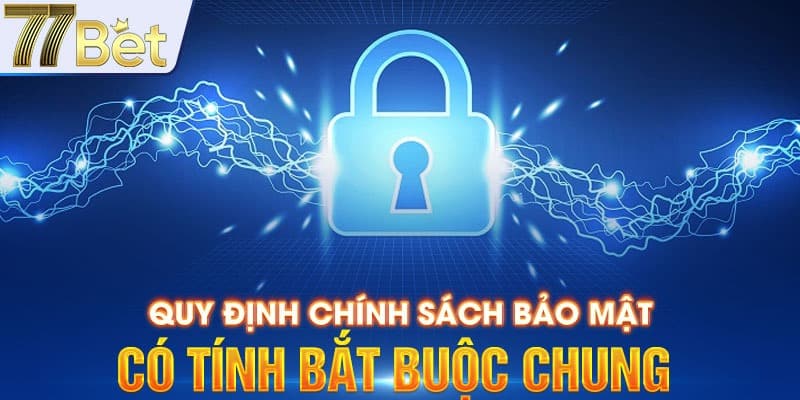 Nhiệm vụ quan trọng của hội viên khi chính sách bảo mật 77BET